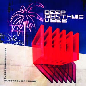 Deep Rhythmic Vibes - Electronica House