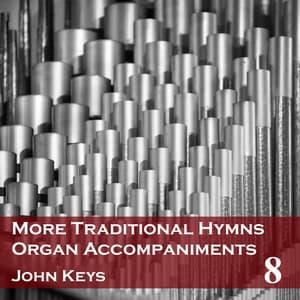 More Traditional Hymns Organ Accompaniments 8 - John Keys