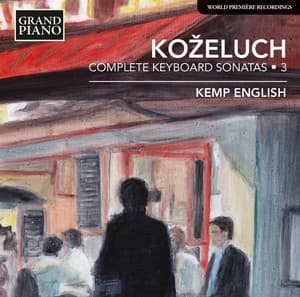 Koželuch: Complete Keyboard Sonatas, Vol. 3 - Leopold Koželuch