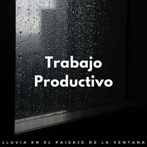 Trabajo Productivo: Lluvia En El Paisaje De La Ventana - Ritmos de hip-hop de Lofi