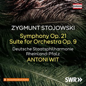 Stojowski: Symphony in D Minor, Op. 21 & Suite for Large Orchestra in E-Flat Major, Op. 9 - Zygmunt Stojowski