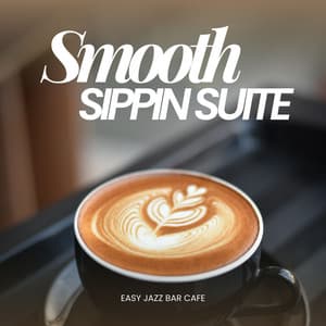 Smooth Sippin' Suite: Background Jazz - Easy Jazz Bar Cafe