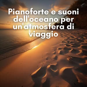 Pianoforte e suoni dell'oceano per un'atmosfera di viaggio - New Age Musica Zen