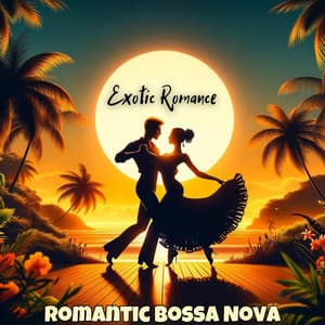 Exotic Romance: Romantic Bossa Nova Music for an Evening for Two - Cafe Latino Dance Club