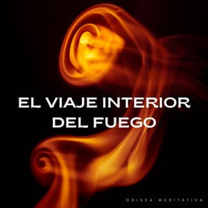 El Viaje Interior Del Fuego: Odisea Meditativa - Chimenea