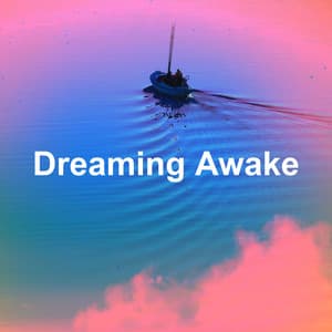 Dreaming Awake - Ambiente Relajante de Música