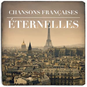 Chansons françaises éternelles - L'Essentiel De La Chanson Française