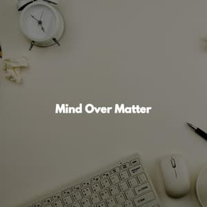 Mind Over Matter - Office Work Music