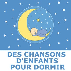 Des Chansons D'Enfants Pour Dormir - Berceuses