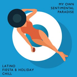 My Own Sentimental Paradise - Latino Fiesta & Holiday Chill - Paradise Latin Lounge