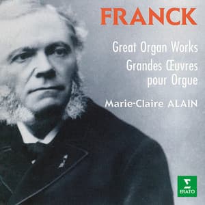Franck: Grandes œuvres pour orgue - César Franck