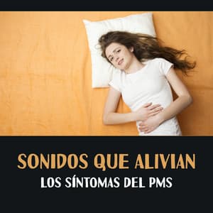 Sonidos Que Alivian los Síntomas del PMS - Calmante Zona de Spa