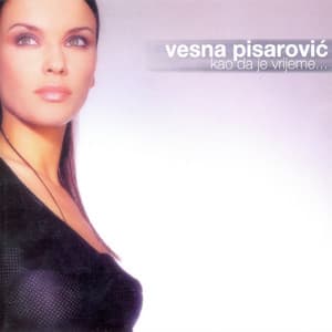 Kao da je vrijeme... - Vesna Pisarovic