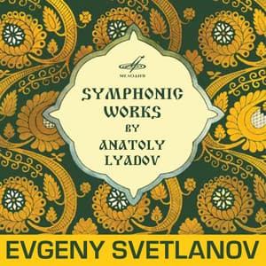 Symphonic Works by Anatoly Lyadov - Anatoly Lyadov