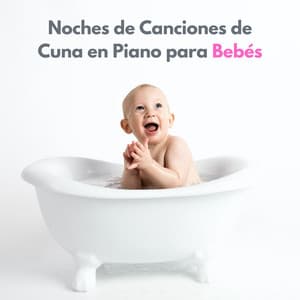 Noches De Canciones De Cuna En Piano Para Bebés - Clásicos relajantes del piano para bebés que duermen