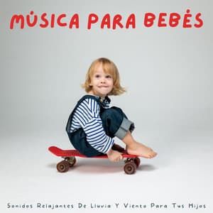 Música Para Bebés: Sonidos Relajantes De Lluvia Y Viento Para Tus Hijos - Lluvia Soundzzz Club