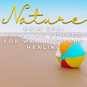 Rain Spa: Relaxing Sounds for Wellness and Healing - ASMR Rain Sound