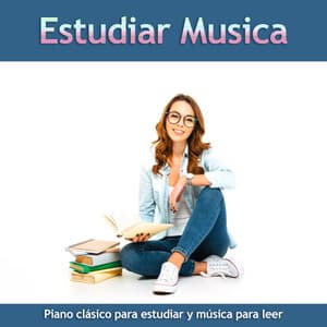 Estudiar Musica: Piano clásico para estudiar y música para leer - Musica Para Leer