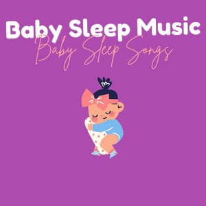 Baby Sleep Songs - Baby Sleep Music