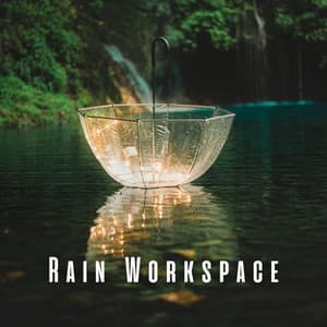 Rain Workspace: Chill Music for Productive Work - Rain Mood