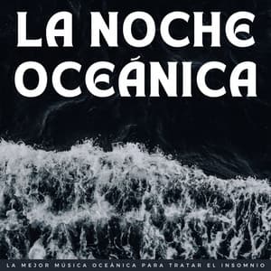 La Noche Oceánica: La Mejor Música Oceánica Para Tratar El Insomnio - Olas del Atlántico