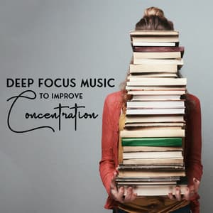 Deep Focus Music to Improve Concentration - Calm Music for Studying