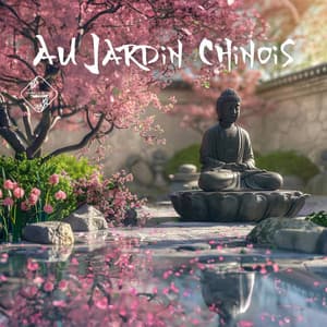 Au Jardin Chinois - Ensemble de Musique Zen Relaxante