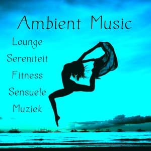 Ambient Music - Lounge Sereniteit Fitness Sensuele Muziek voor Chakra Reiniging - Chillout Lounge Bar Music Buddha