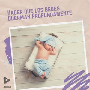 Hacer que los Bebés Duerman Profundamente - #Bebés