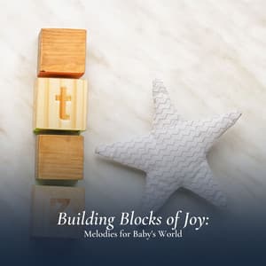 Building Blocks of Joy: Melodies for Baby's World - BabySleepDreams