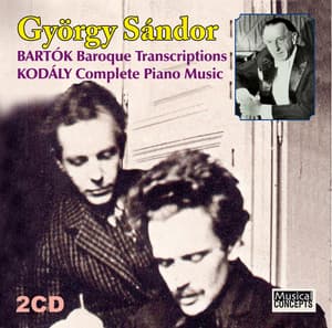 Bartók: Baroque transcriptions, Kodály: Complete Piano Music - Gyorgy Sandor