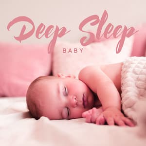 Deep Sleep Baby - Baby Sweet Dream