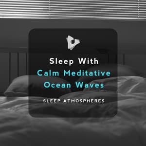 Sleep With Calm Meditative Ocean Waves - Sleep Atmospheres