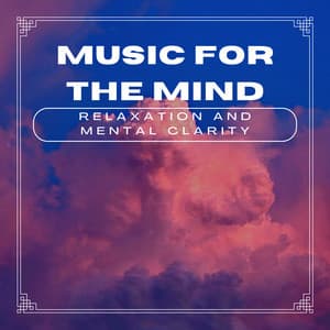 Music for the Mind: Relaxation and Mental Clarity - Encased Mind Mysteries