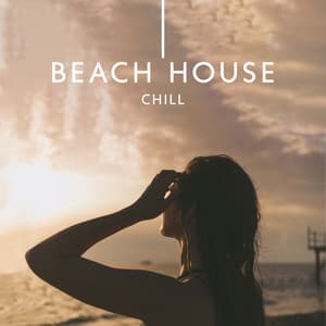 Beach House Chill: Cocktail Summer Party, Chilled Mood and Sunny Days - Beach House Chillout Music Academy