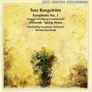 Rangstrom: Symphony No. 1 - Dithyramb - Spring Hymn - Ture Rangström