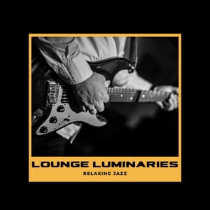 Lounge Luminaries: Smooth Jazz - Relaxing Jazz