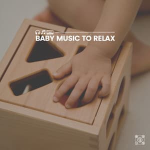 Baby Music to Relax - Baby Lullaby & Baby Lullaby