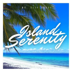 Island Serenity: Chill House Beats - Mr. Deep House