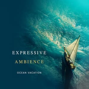 Expressive Ambience - Ocean Vacation