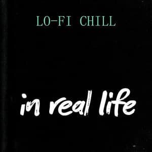 In Real Life - LO-FI CHILL