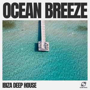 Ocean Breeze - Ibiza Deep House