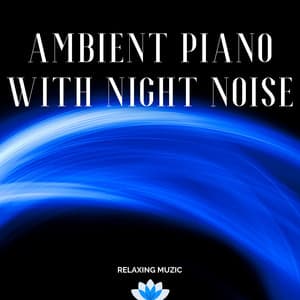 Ambient Piano with Night Noise - Relaxing Muzic