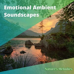 Emotional Ambient Soundscapes - Nature's Melodies