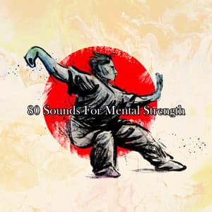 80 Sounds For Mental Strength - Entspannungsmusik