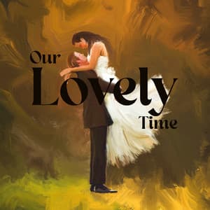 Our Lovely Time: Soft Ballads for Lovers and Romantic Date - Romantic Love Songs Academy