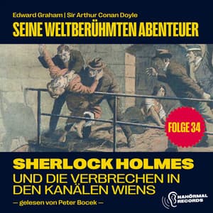 Sherlock Holmes und die Verbrechen in den Kanälen Wiens - Sherlock Holmes - Seine weltberühmten Abenteuer