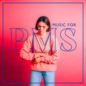 Music for Pms: Menstrual Cramp Relief, Stop Pain and Improve Your Mood & Healing Music - Stress Buster