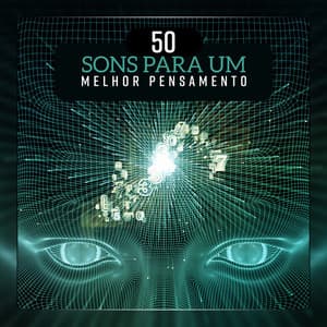 50 Sons para um Melhor Pensamento - Sons da Natureza para Relaxamento e Concentração, Foco Musical para Trabalhar e Estudar - Ruído Branco Academia De Música