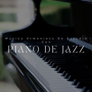 Música Armoniosa De Estudio Con Piano De Jazz - Música clásica de piano de la nueva era
